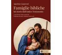 Famiglie bibliche. Sei storie dall'Antico Testamento - Gasperoni Agostino