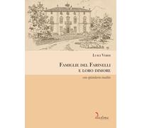 Famiglie del Farinelli e loro dimore. Con epistolario inedito - [Diastema]