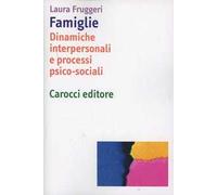Famiglie. Dinamiche interpersonali e processi psico-sociali