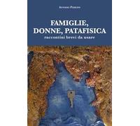 Famiglie, donne, patafisica. Raccontini brevi da usare