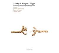 Famiglie e coppie fragili. Comprendere le complessità dei legami