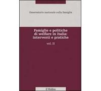 Famiglie e politiche di welfare in Italia: interventi e pratiche. Vol. 2
