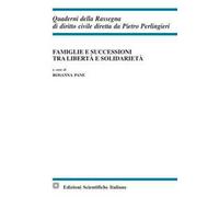 Famiglie e successioni tra libertà e solidarietà