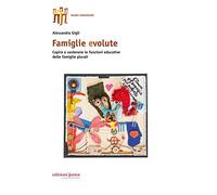 Famiglie evolute. Capire e sostenere le funzioni educative delle famiglie plurali