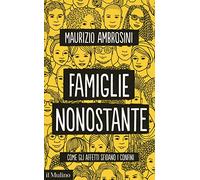 Famiglie nonostante. Come gli affetti sfidano i confini