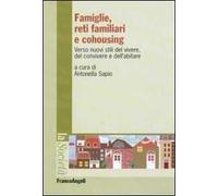 Famiglie, reti familiari e cohousing. Verso nuovi stili del vivere, del convivere e dell'abitare