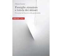Famiglie straniere e tutela dei minori. Un'analisi del discorso sulla geni...