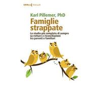 Famiglie strappate. Lo studio più completo di sempre su rotture e riconcil...