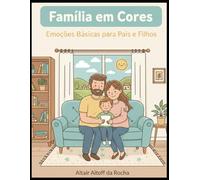 Família em Cores: Emoções Básicas para Pais e Filhos