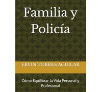 Familia y Policía: Cómo Equilibrar la Vida Personal y Profesional