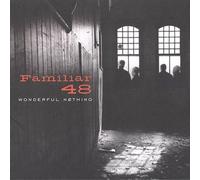 Familiar 48 - Wonderful Nothing