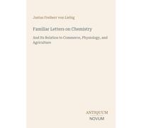 Familiar Letters on Chemistry: And Its Relation to Commerce, Physiology, and Agriculture