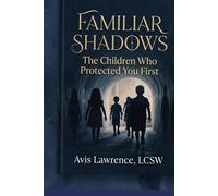 Familiar Shadows: The Children Who Protected You First