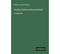 Familiar Studies of Men and Books: in large print