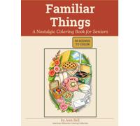 Familiar Things: Nostalgic 1950s & 1960s Coloring Book for Seniors with Caregiver Conversation Prompts Bold Easy Large Print Vintage Objects for ... Connection. A Dignified Gift for a loved one