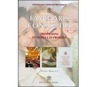 Familiaris consortio. Trenta anni di storia e profezia