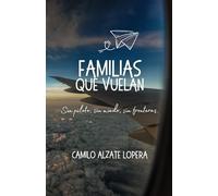 Familias Que Vuelan: Sin piloto, sin miedo, sin fronteras.