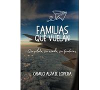 Familias Que Vuelan: Sin piloto, sin miedo, sin fronteras.