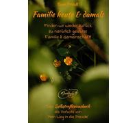 Familie heute & damals: Das Selbstreflexionsbuch
