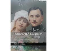 Familienerbe-Notizbuch: Ein Raum für Erinnerungen, Geschichten und deine eigene Familienchronik