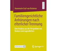 Familiengerichtliche Anhörungen nach elterlicher Trennung: Eine Analyse aus der Perspektive von Kindern und Jugendlichen