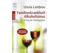 Familienkrankheit Alkoholismus: Im Sog der Abhängigkeit