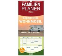 Familienplaner 2026 - Abenteuer Wohnmobil - Camping, Vanlife, Roadtrips mit 5 Spalten (Wandkalender, 21 x 45 cm) CALVENDO: Unterwegs und doch Zuhause!