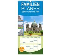 Familienplaner 2026 - Berlin rund ums Jahr mit 5 Spalten (Wandkalender, 21 x 45 cm) CALVENDO: Die schönsten Plätze in Berlin