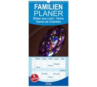 Familienplaner 2026 - Bilder aus Licht - Notre Dame de Chartres mit 5 Spalten (Wandkalender, 21 x 45 cm) CALVENDO: Detailaufnahmen der Glasfenster aus dem 12. / 13. Jhd.