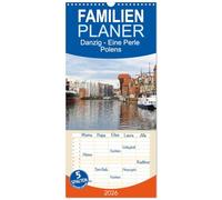 Familienplaner 2026 - Danzig - Eine Perle Polens mit 5 Spalten (Wandkalender, 21 x 45 cm) CALVENDO: Gda¿sk, Königin der Ostsee: Die Hafenstadt Danzig ... der historisch bedeutendsten Städte Europas