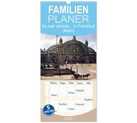 Familienplaner 2026 - Es war einmal... in Frankfurt (Main) mit 5 Spalten (Wandkalender, 21 x 45 cm) CALVENDO: 12 colorierte historische Ansichten der ... (Main) zu Beginn des 20. Jahrhunderts
