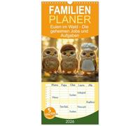 Familienplaner 2026 - Eulen im Wald - Die geheimen Jobs und Aufgaben mit 5 Spalten (Wandkalender, 21 x 45 cm) CALVENDO: Erlebe Eulen von ihrer ... während sie ungewöhnliche Aufgaben erfüllen