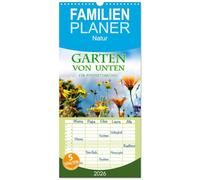 Familienplaner 2026 - Garten von unten. Ein Perspektivwechsel mit 5 Spalten (Wandkalender, 21 x 45 cm) CALVENDO: Pflanzen aus der Froschperspektive