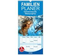 Familienplaner 2026 - Geheimnisvolle Meerjungfrau mit 5 Spalten (Wandkalender, 21 x 45 cm) CALVENDO: Eine Welt voller Mystik und Zauber erwartet Sie.
