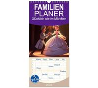 Familienplaner 2026 - Glücklich wie im Märchen mit 5 Spalten (Wandkalender, 21 x 45 cm) CALVENDO: Warum soll das Happy End immer am Schluss sein?