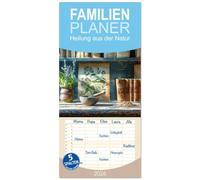 Familienplaner 2026 - Heilung aus der Natur mit 5 Spalten (Wandkalender, 21 x 45 cm) CALVENDO: Entdecken Sie die Heilkraft der Natur in Verbindung mit der Schönheit der Stillleben