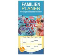 Familienplaner 2026 - Herzig Liebesbotschaften mit 5 Spalten (Wandkalender, 21 x 45 cm) CALVENDO: Diese kreativ und wunderschön illustrierten ... wie toll er ist und wie schön es mit ihm ist.