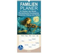 Familienplaner 2026 - Im Zauber der Musik - Romantische Kunstwerke zwischen Klang und Farbe mit 5 Spalten (Wandkalender, 21 x 45 cm) CALVENDO: Musik als stille Poesie in Bildern.