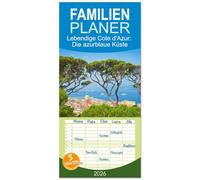 Familienplaner 2026 - Lebendige Cote d'Azur: Die azurblaue Küste mit 5 Spalten (Wandkalender, 21 x 45 cm) CALVENDO: Cote d'Azur: Sehnsucht nach Sonne, Strand und Meer