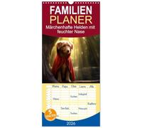 Familienplaner 2026 - Märchenhafte Helden mit feuchter Nase mit 5 Spalten (Wandkalender, 21 x 45 cm) CALVENDO: Unsere vierbeinigen Freunde als bekannte und geliebte Märchenfiguren
