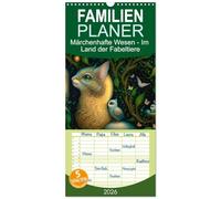 Familienplaner 2026 - Märchenhafte Wesen - Im Land der Fabeltiere mit 5 Spalten (Wandkalender, 21 x 45 cm) CALVENDO: Fabelhafte Tiere aus dem Land der Fantasie