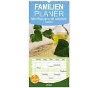 Familienplaner 2026 - Mit Pflanzenkraft natürlich heilen mit 5 Spalten (Wandkalender, 21 x 45 cm) CALVENDO: Ein Kalender mit Fotos zur Naturheilkunde