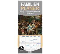 Familienplaner 2026 - Party Time - Das Fest in der Kunst mit 5 Spalten (Wandkalender, 21 x 45 cm) CALVENDO: Kunstkalender. Lebensfreude. Tizian - Rubens - Manet.- Steen.