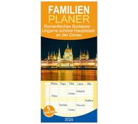 Familienplaner 2026 - Romantisches Budapest - Ungarns schöne Hauptstadt an der Donau mit 5 Spalten (Wandkalender, 21 x 45 cm) CALVENDO: Budapests Charme: Hauptstadt an der Donau