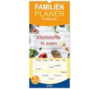 Familienplaner 2026 - Vitalstoffe - fit essen mit 5 Spalten (Wandkalender, 21 x 45 cm) CALVENDO: Sich gesund, fit und schlank essen mit den Vitalstoff stärksten Lebensmitteln