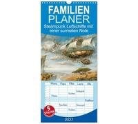 Familienplaner 2027 - Steampunk Luftschiffe mit einer surrealen Note mit 5 Spalten (Wandkalender, 21 x 45 cm) CALVENDO: Außergewöhnlichen Steampunk Fluggeräte