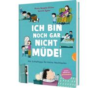 Familienreihe 1: Ich bin noch gar nicht müde!: Mit Schlaftipps für kleine Nachteulen | Bilderbuch ab 3 Jahren über Einschlafbegleitung und Abendroutine von Schlafberaterin Nicola Hengels.