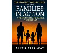 Families in Action: A Prevention and Family Action Plan- The Recovery Compass Series: Book One