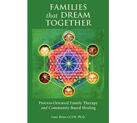 Families that Dream Together: Process-Oriented Family Therapy and Community Based Healing