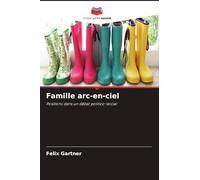 Famille arc-en-ciel: Positions dans un débat politico-social